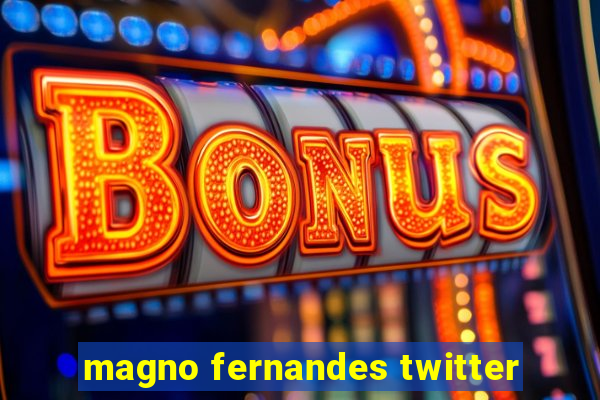 magno fernandes twitter